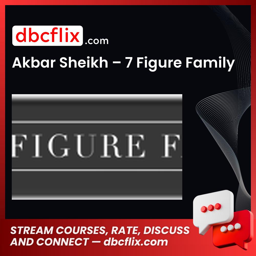 Akbar Sheikh 7 Figure Family FREE DOWNLOAD