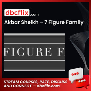 Akbar Sheikh 7 Figure Family FREE DOWNLOAD