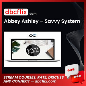 Abbey Ashley – Savvy System free downoad, dbcflix, dbcflix.com, storedbc.com, downloadbusinesscourse, mega, google drive