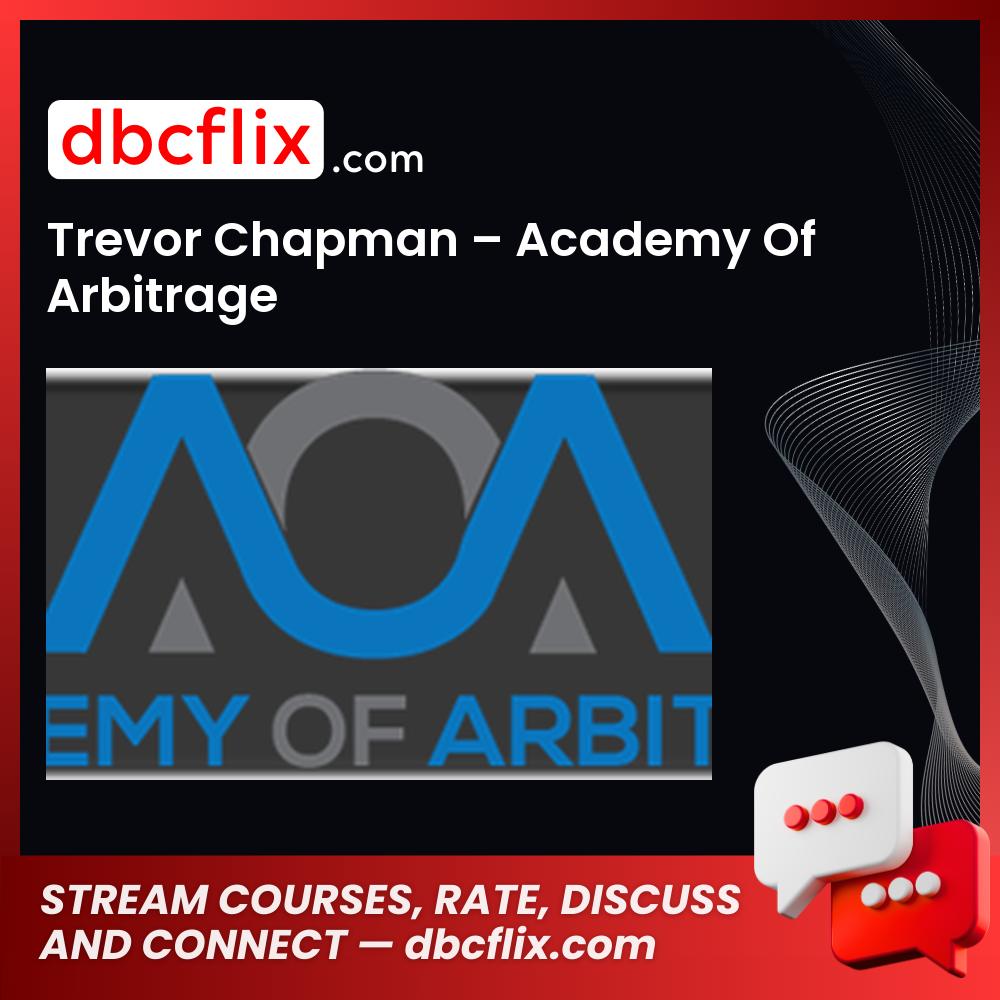 Trevor Chapman – Academy Of Arbitrage free downoad, dbcflix, dbcflix.com, storedbc.com, downloadbusinesscourse, mega, google drive
