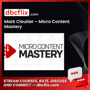 Mark Cloutier – Micro Content Mastery free downoad, dbcflix, dbcflix.com, storedbc.com, downloadbusinesscourse, mega, google drive