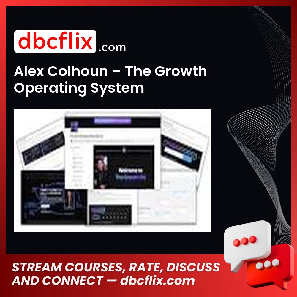Alex Colhoun – The Growth Operating System free downoad, dbcflix, dbcflix.com, storedbc.com, downloadbusinesscourse, mega, google drive