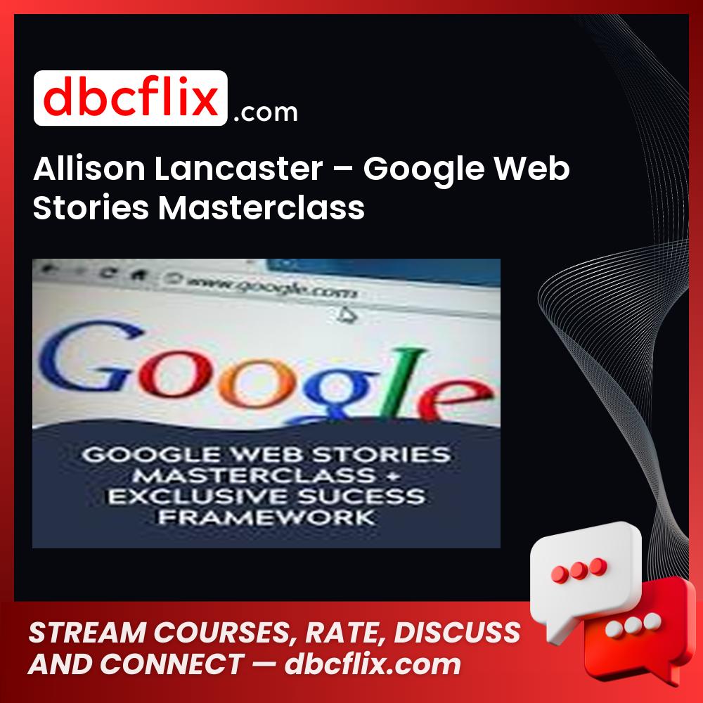 Allison Lancaster – Google Web Stories Masterclass free downoad, dbcflix, dbcflix.com, storedbc.com, downloadbusinesscourse, mega, google drive