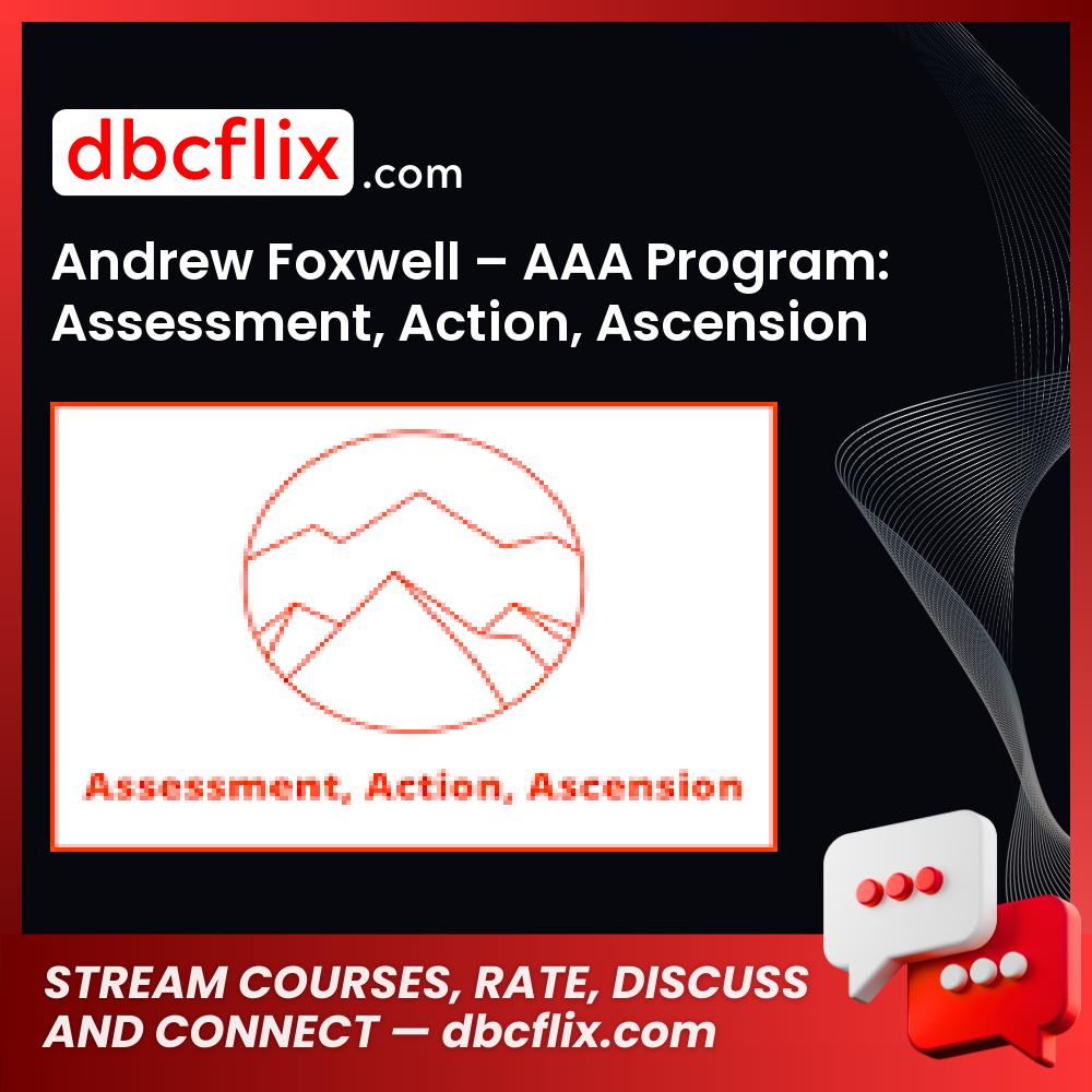 Andrew Foxwell – AAA Program: Assessment, Action, Ascension free downoad, dbcflix, dbcflix.com, storedbc.com, downloadbusinesscourse, mega, google drive