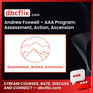 Andrew Foxwell – AAA Program: Assessment, Action, Ascension free downoad, dbcflix, dbcflix.com, storedbc.com, downloadbusinesscourse, mega, google drive