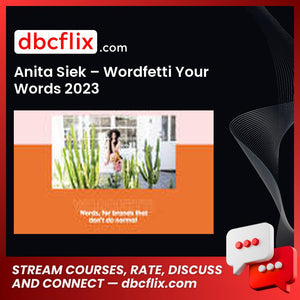 Anita Siek – Wordfetti Your Words 2023 free downoad, dbcflix, dbcflix.com, storedbc.com, downloadbusinesscourse, mega, google drive