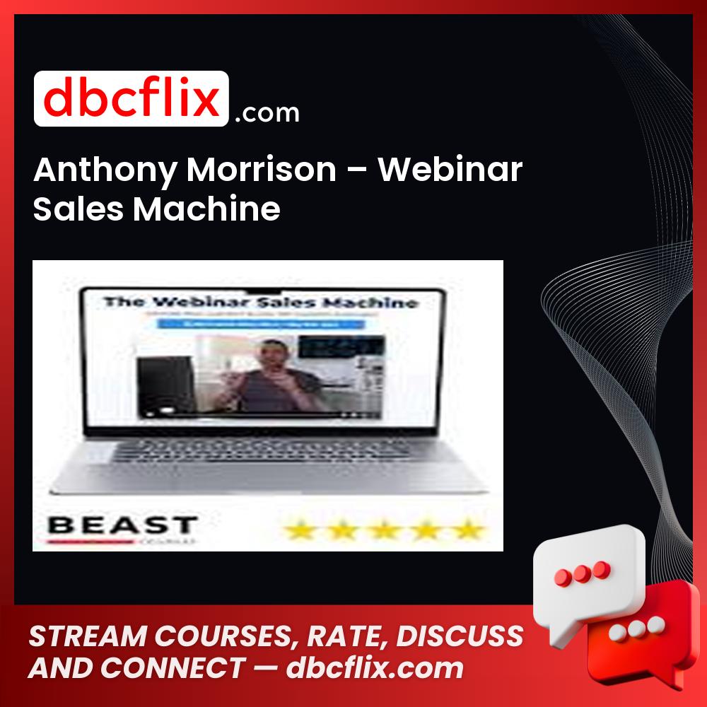 Anthony Morrison – Webinar Sales Machine free downoad, dbcflix, dbcflix.com, storedbc.com, downloadbusinesscourse, mega, google drive