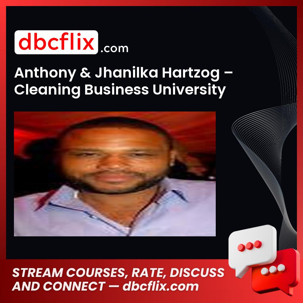 Anthony & Jhanilka Hartzog – Cleaning Business University free downoad, dbcflix, dbcflix.com, storedbc.com, downloadbusinesscourse, mega, google drive