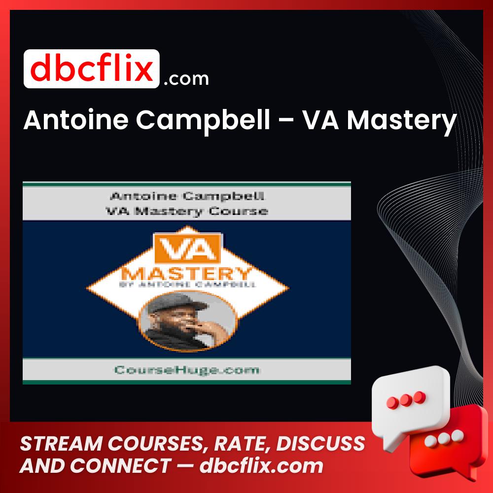 Antoine Campbell – VA Mastery free downoad, dbcflix, dbcflix.com, storedbc.com, downloadbusinesscourse, mega, google drive