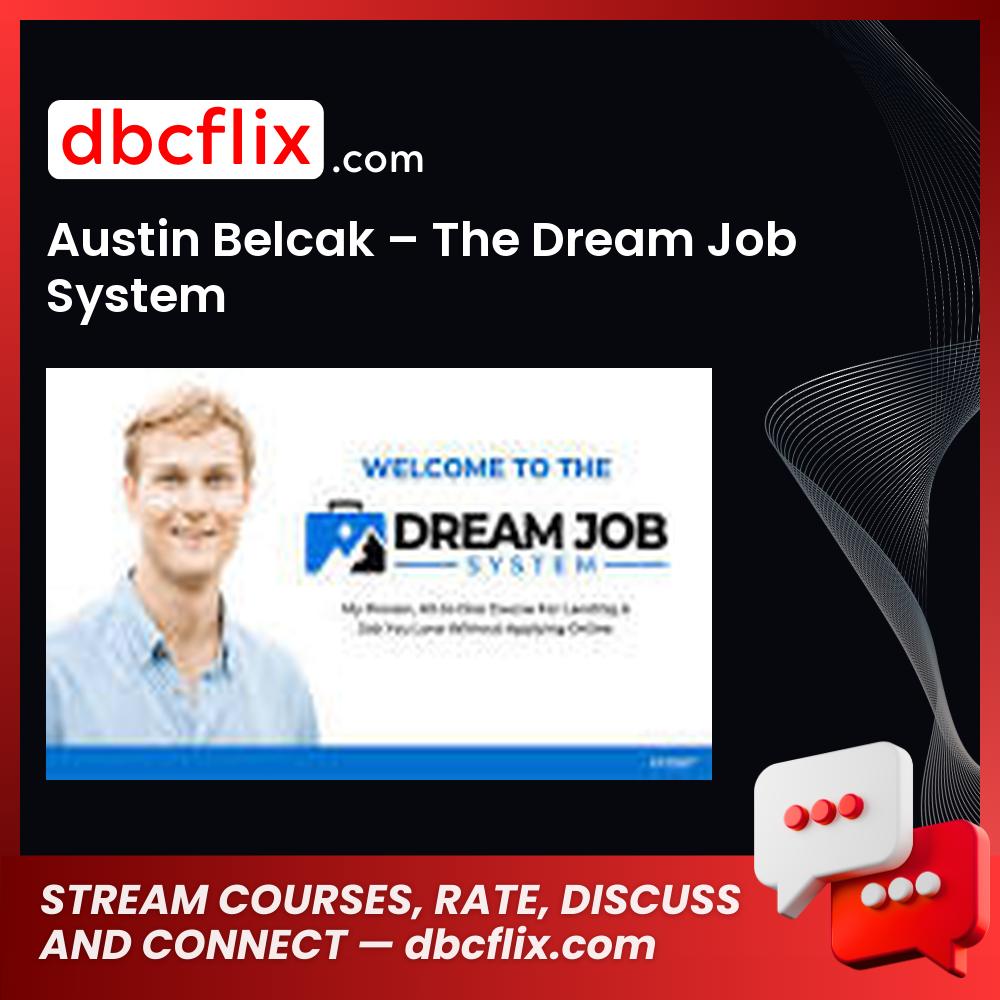 Austin Belcak – The Dream Job System free downoad, dbcflix, dbcflix.com, storedbc.com, downloadbusinesscourse, mega, google drive