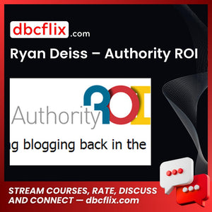 Ryan Deiss – Authority ROI free downoad, dbcflix, dbcflix.com, storedbc.com, downloadbusinesscourse, mega, google drive