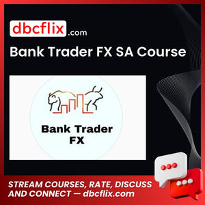 Bank Trader FX SA Course free downoad, dbcflix, dbcflix.com, storedbc.com, downloadbusinesscourse, mega, google drive