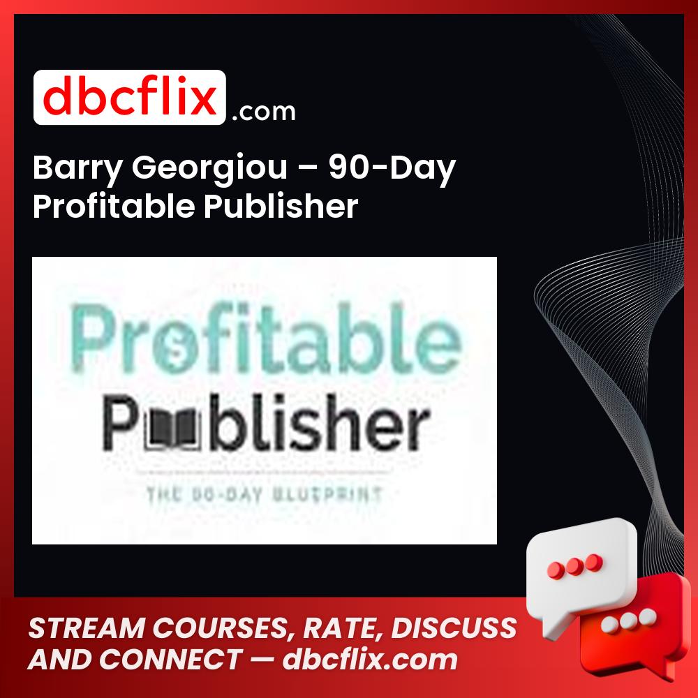 Barry Georgiou – 90-Day Profitable Publisher free downoad, dbcflix, dbcflix.com, storedbc.com, downloadbusinesscourse, mega, google drive