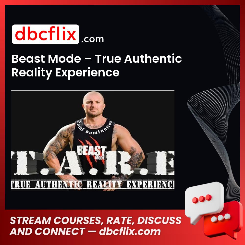 Beast Mode – True Authentic Reality Experience free downoad, dbcflix, dbcflix.com, storedbc.com, downloadbusinesscourse, mega, google drive