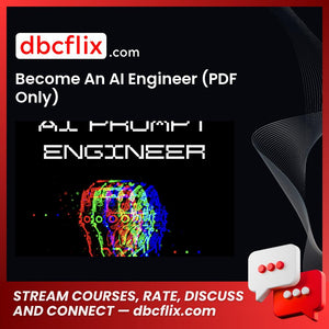 Become An AI Engineer (PDF Only) free downoad, dbcflix, dbcflix.com, storedbc.com, downloadbusinesscourse, mega, google drive