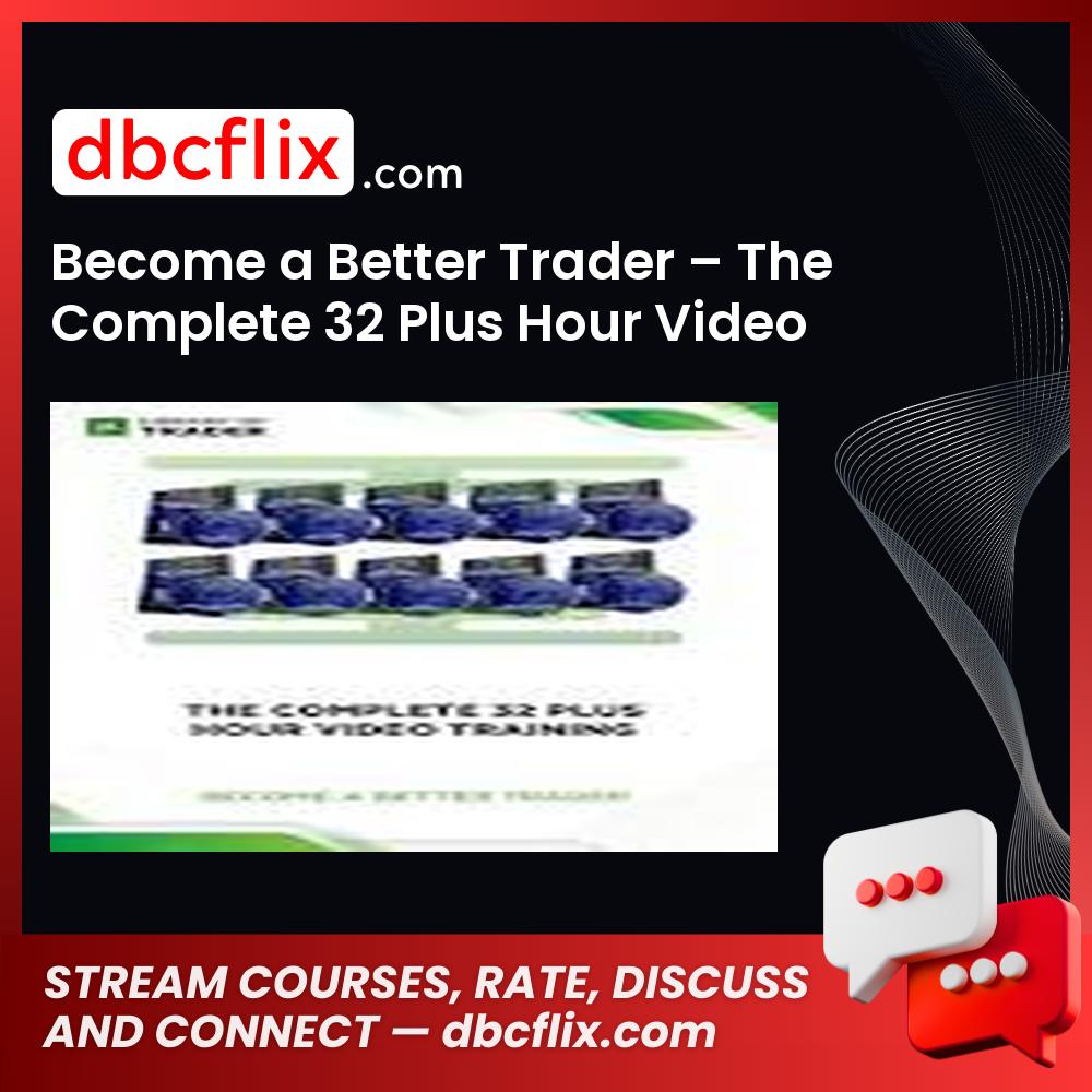 Become a Better Trader – The Complete 32 Plus Hour Video Training, download, downloadbusinesscourse, drive, fast, free, google, mega, rapidgator, torrent