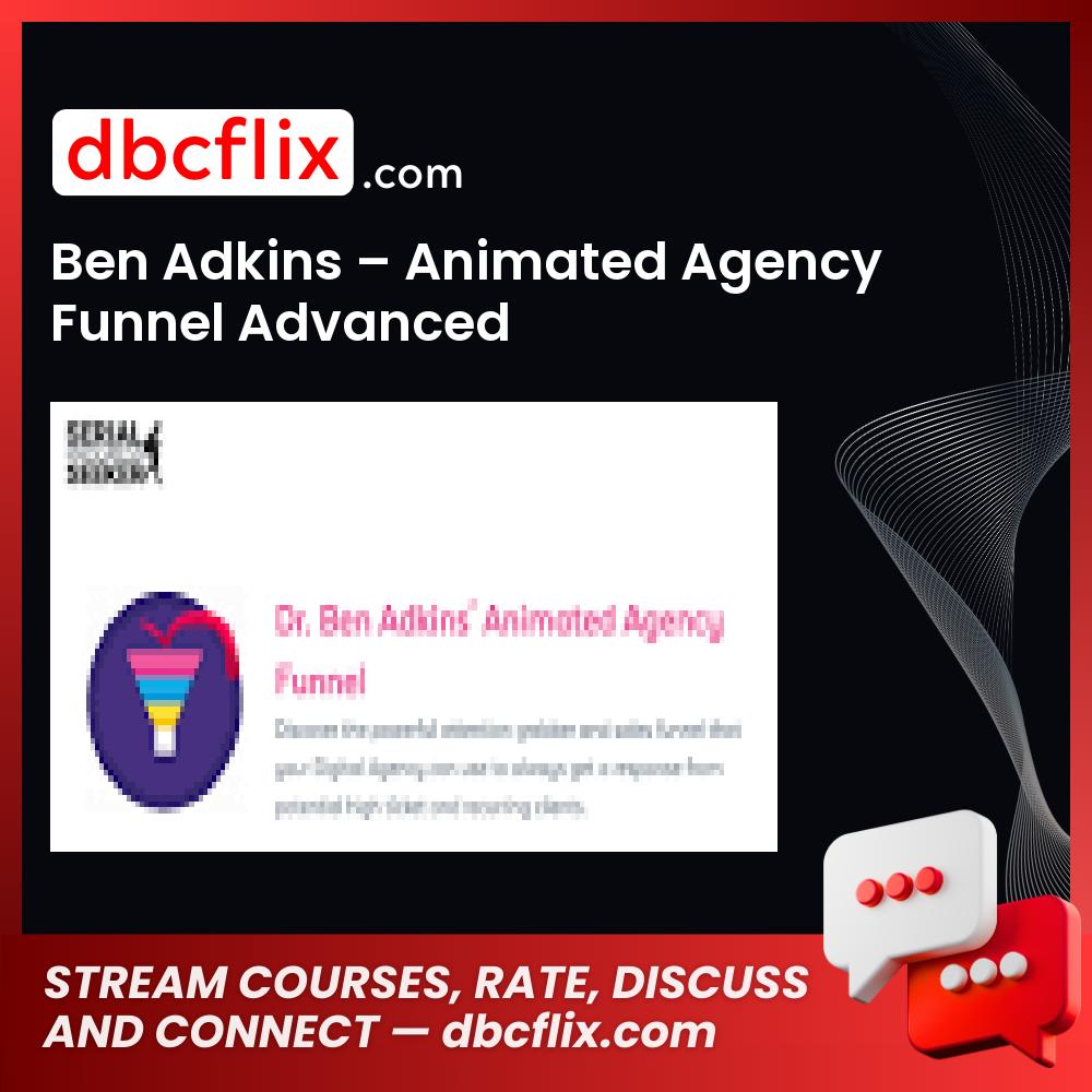 Ben Adkins – Animated Agency Funnel Advanced free downoad, dbcflix, dbcflix.com, storedbc.com, downloadbusinesscourse, mega, google drive