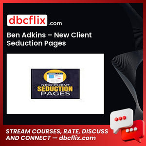 Ben Adkins – New Client Seduction Pages free downoad, dbcflix, dbcflix.com, storedbc.com, downloadbusinesscourse, mega, google drive
