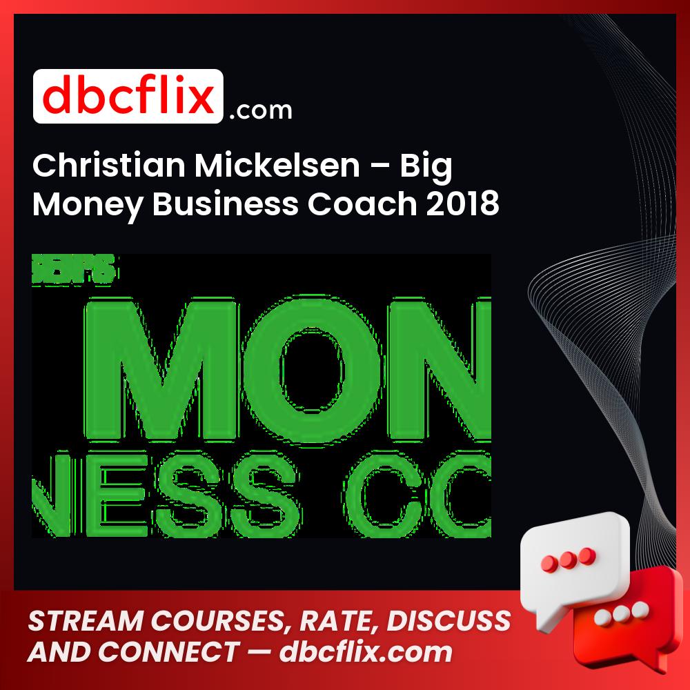 Christian Mickelsen – Big Money Business Coach 2018 (Bundle) free downoad, dbcflix, dbcflix.com, storedbc.com, downloadbusinesscourse, mega, google drive