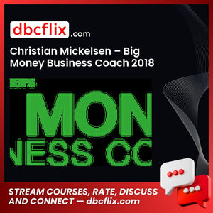 Christian Mickelsen – Big Money Business Coach 2018 (Bundle) free downoad, dbcflix, dbcflix.com, storedbc.com, downloadbusinesscourse, mega, google drive