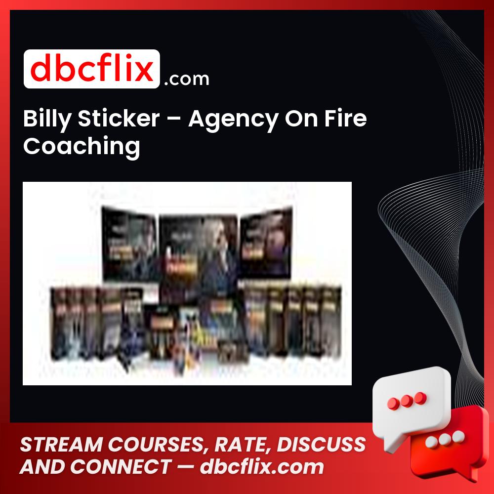 Billy Sticker – Agency On Fire Coaching free downoad, dbcflix, dbcflix.com, storedbc.com, downloadbusinesscourse, mega, google drive