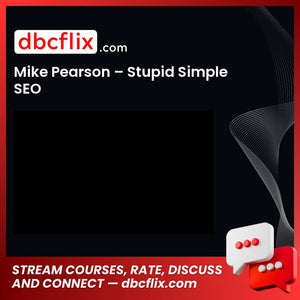 Mike Pearson – Stupid Simple SEO free downoad, dbcflix, dbcflix.com, storedbc.com, downloadbusinesscourse, mega, google drive