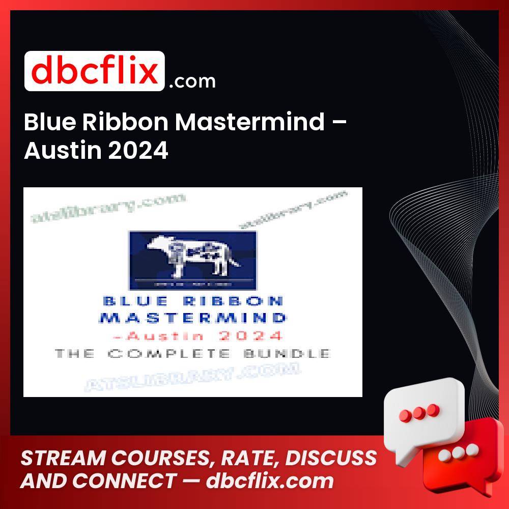 Blue Ribbon Mastermind – Austin 2024 free downoad, dbcflix, dbcflix.com, storedbc.com, downloadbusinesscourse, mega, google drive