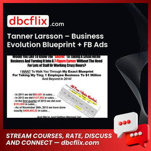 Tanner Larsson Business Evolution Blueprint Fb Ads Training Kiss List Building FREE DOWNLOAD