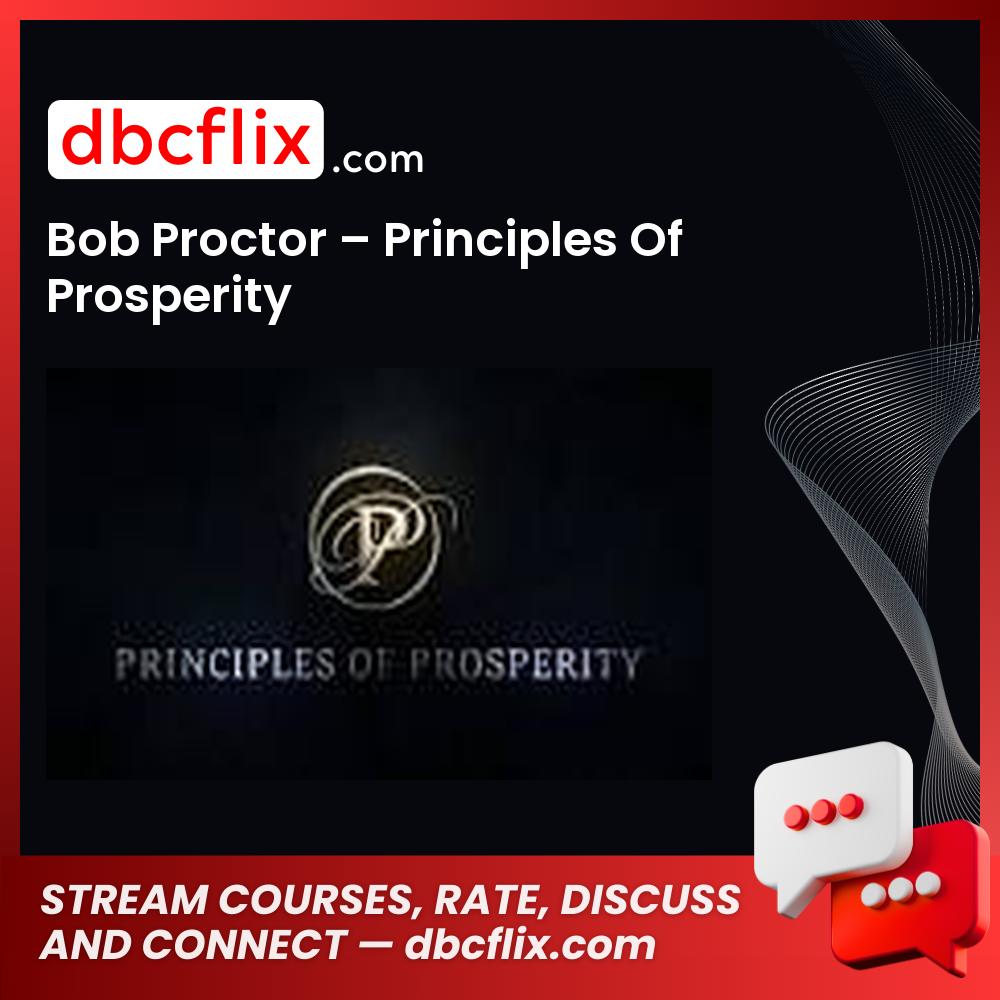 Bob Proctor – Principles Of Prosperity free downoad, dbcflix, dbcflix.com, storedbc.com, downloadbusinesscourse, mega, google drive