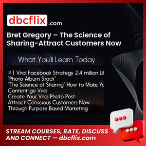 Bret Gregory – The Science of Sharing-Attract Customers Now free downoad, dbcflix, dbcflix.com, storedbc.com, downloadbusinesscourse, mega, google drive