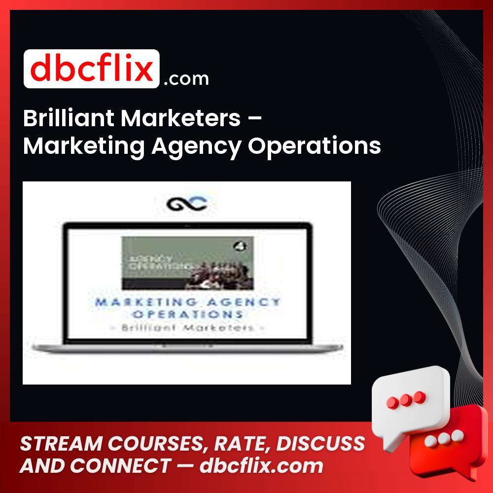Brilliant Marketers – Marketing Agency Operations free downoad, dbcflix, dbcflix.com, storedbc.com, downloadbusinesscourse, mega, google drive