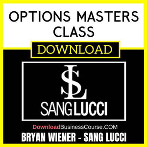 Bryan Wiener Sang Lucci Options Masters Class FREE DOWNLOAD