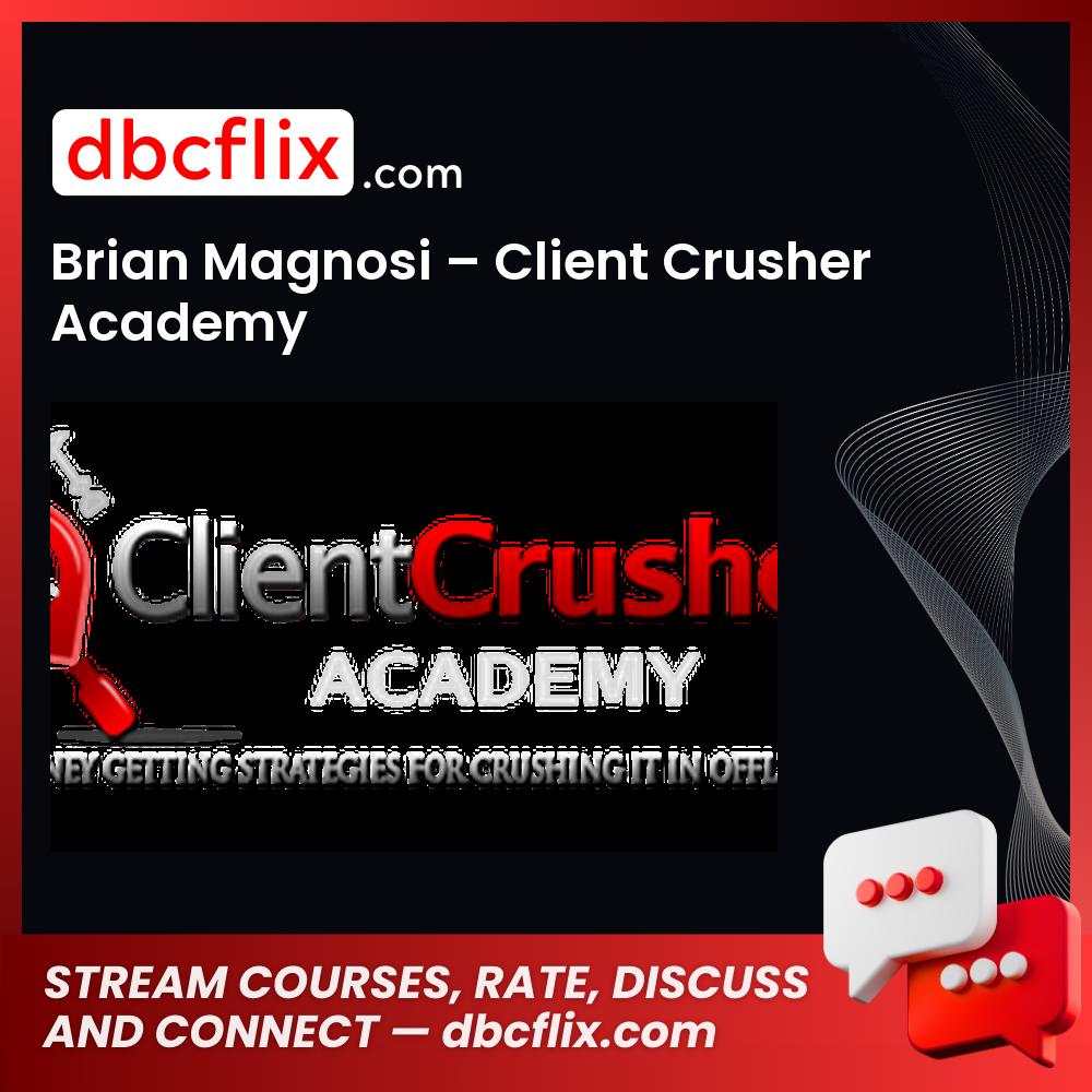 Brian Magnosi Client Crusher Academy FREE DOWNLOAD