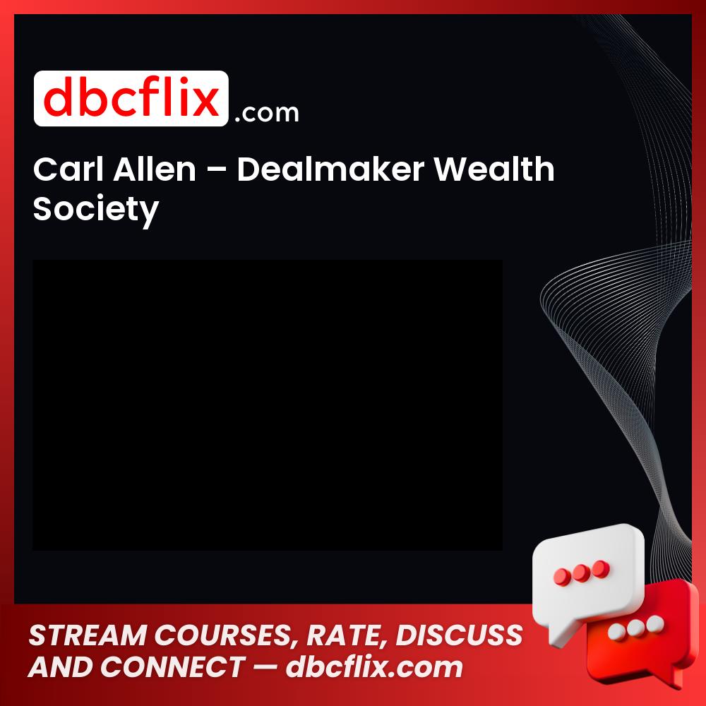 Carl Allen Dealmaker Wealth Society free download, dropbox, google drive, googledrive, Link, mega, mega.nz, pcloud, reddit