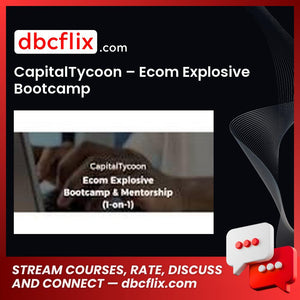 CapitalTycoon – Ecom Explosive Bootcamp free downoad, dbcflix, dbcflix.com, storedbc.com, downloadbusinesscourse, mega, google drive