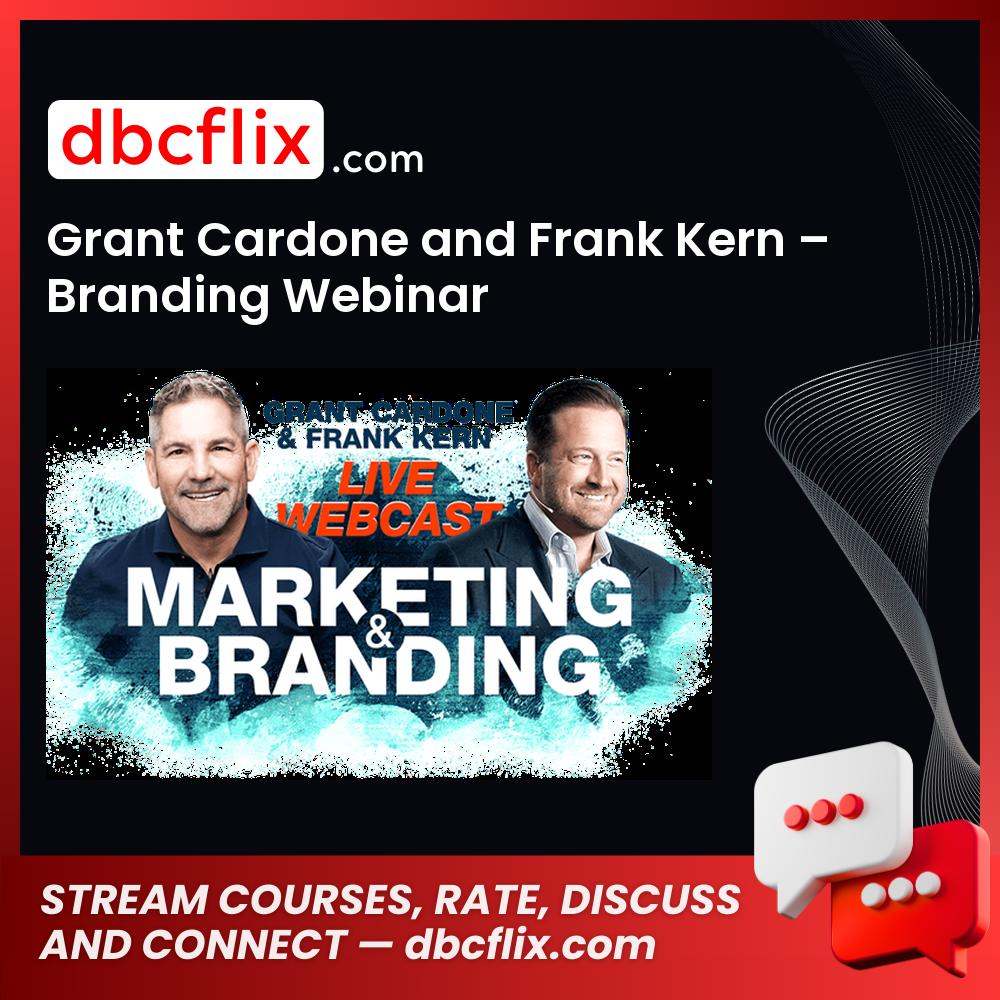 Grant Cardone and Frank Kern – Branding Webinar free downoad, dbcflix, dbcflix.com, storedbc.com, downloadbusinesscourse, mega, google drive