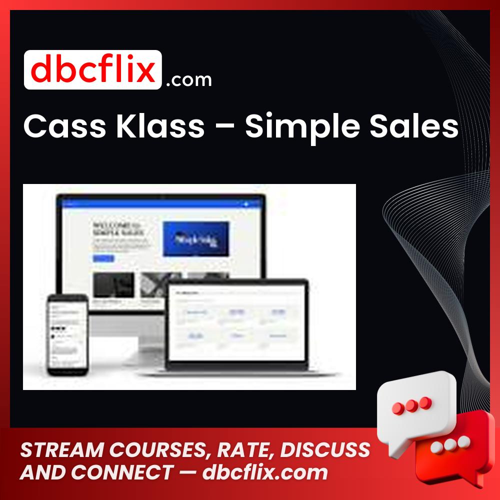 Cass Klass – Simple Sales free downoad, dbcflix, dbcflix.com, storedbc.com, downloadbusinesscourse, mega, google drive