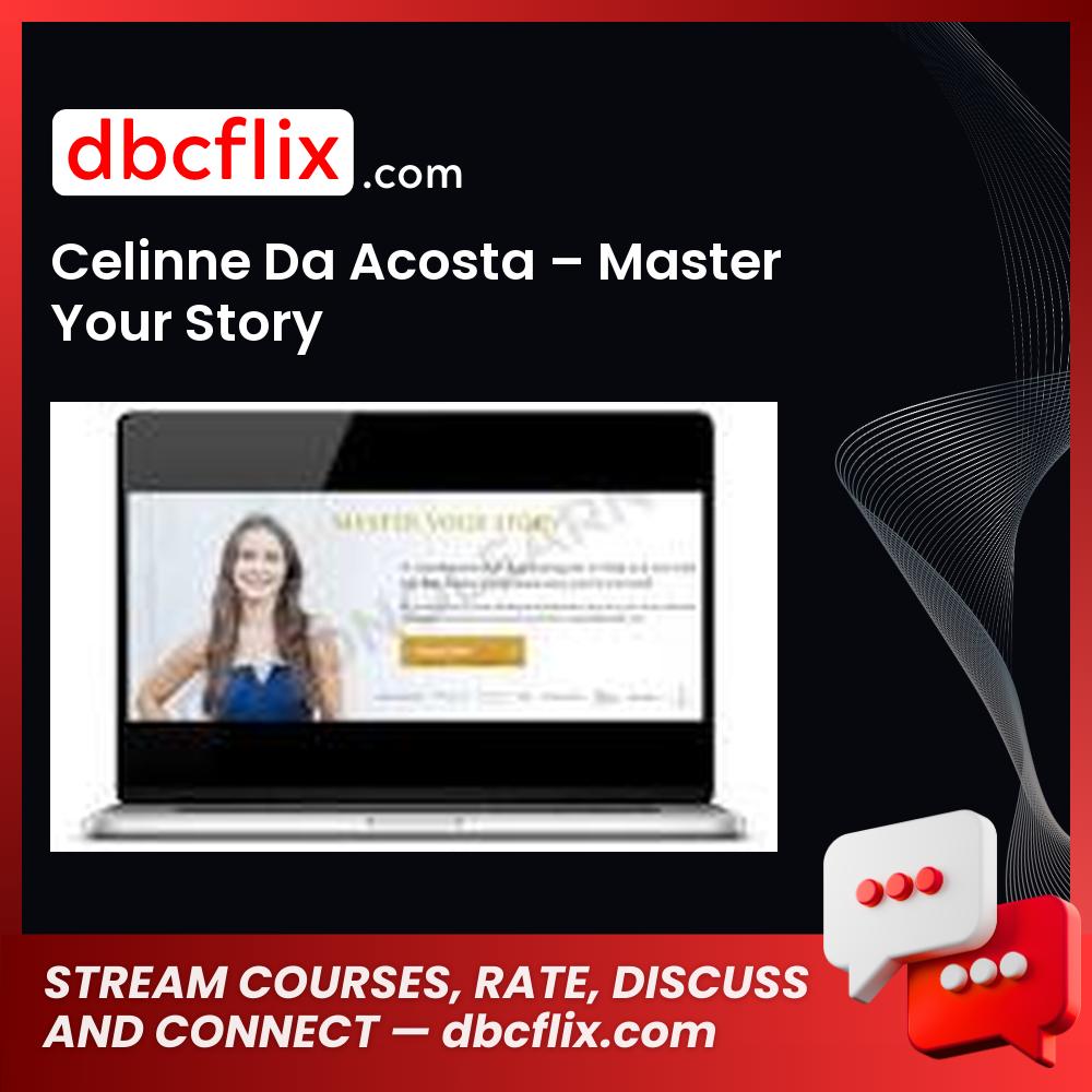Celinne Da Acosta – Master Your Story free downoad, dbcflix, dbcflix.com, storedbc.com, downloadbusinesscourse, mega, google drive