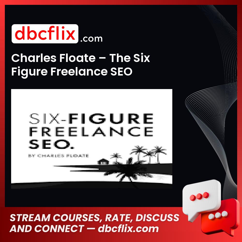 Charles Floate – The Six Figure Freelance SEO, download, downloadbusinesscourse, drive, fast, free, google, mega, rapidgator, torrent