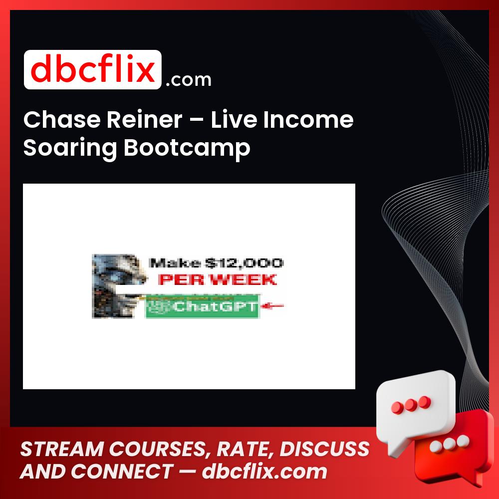 Chase Reiner – Live Income Soaring Bootcamp free downoad, dbcflix, dbcflix.com, storedbc.com, downloadbusinesscourse, mega, google drive