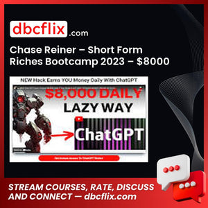 Chase Reiner – Short Form Riches Bootcamp 2023 – $8000 Daily With ChatGPT Bot and AI free downoad, dbcflix, dbcflix.com, storedbc.com, downloadbusinesscourse, mega, google drive