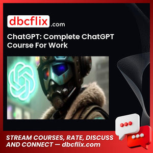 ChatGPT: Complete ChatGPT Course For Work free downoad, dbcflix, dbcflix.com, storedbc.com, downloadbusinesscourse, mega, google drive
