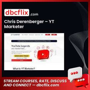 Chris Derenberger – YT Marketer free downoad, dbcflix, dbcflix.com, storedbc.com, downloadbusinesscourse, mega, google drive