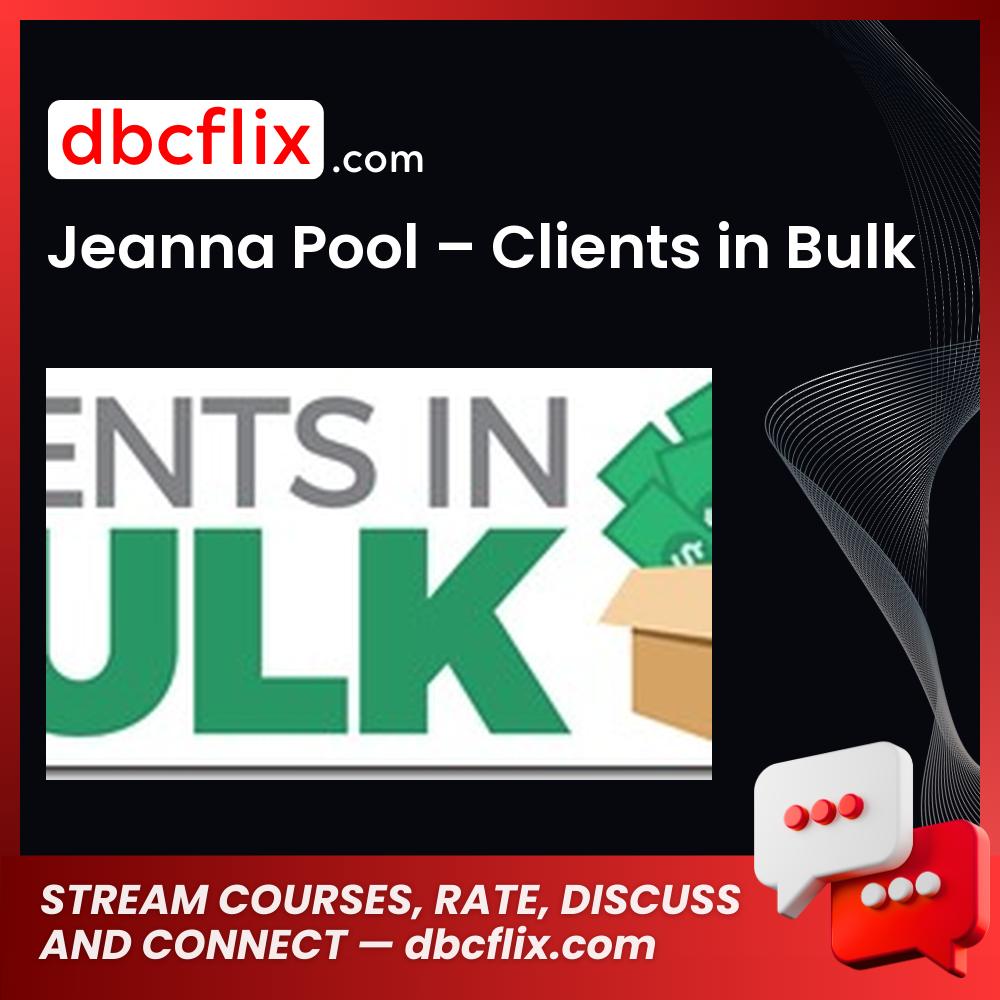 Jeanna Pool – Clients in Bulk free downoad, dbcflix, dbcflix.com, storedbc.com, downloadbusinesscourse, mega, google drive