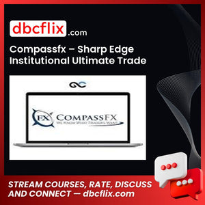 Compassfx – Sharp Edge Institutional Ultimate Trade Program free downoad, dbcflix, dbcflix.com, storedbc.com, downloadbusinesscourse, mega, google drive
