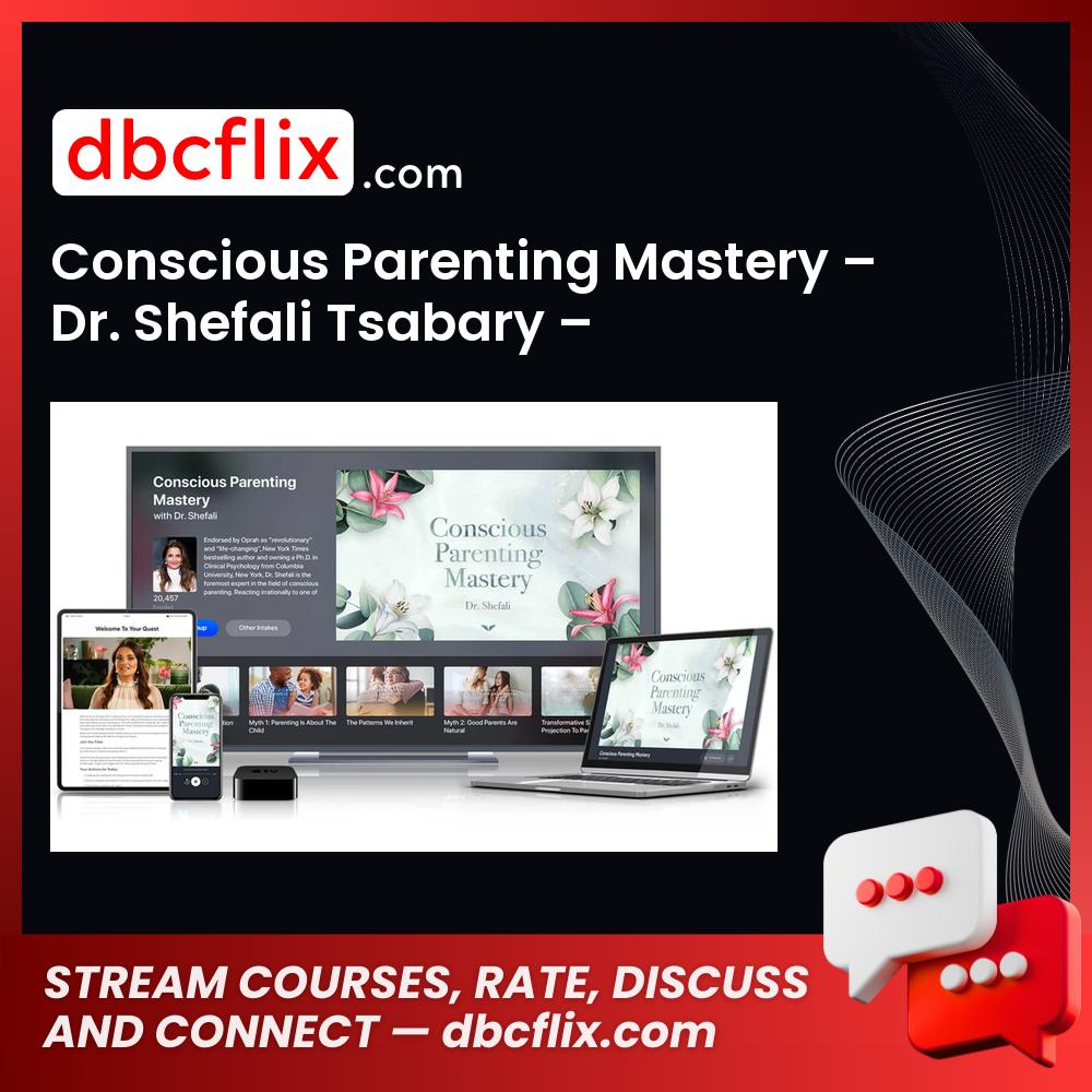 Conscious Parenting Mastery – Dr. Shefali Tsabary – MindValley, download, downloadbusinesscourse, drive, fast, free, google, mega, rapidgator, torrent