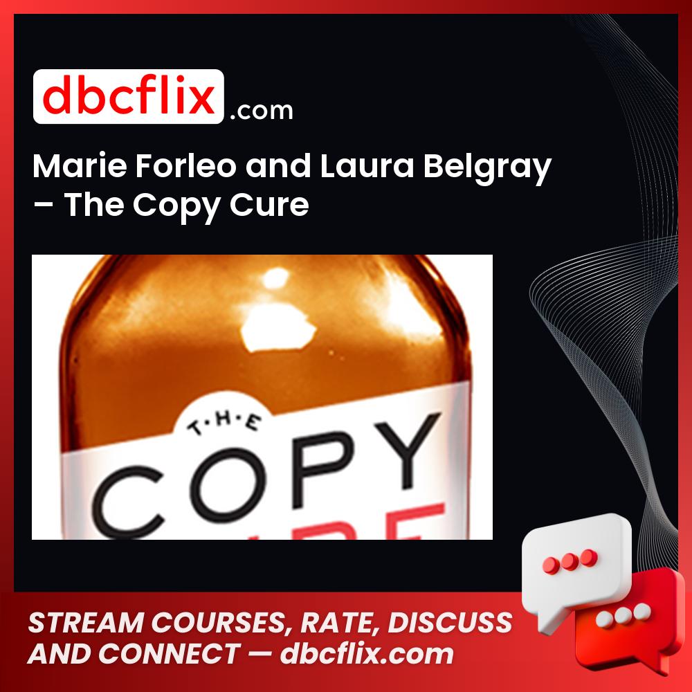 Marie Forleo and Laura Belgray – The Copy Cure free downoad, dbcflix, dbcflix.com, storedbc.com, downloadbusinesscourse, mega, google drive