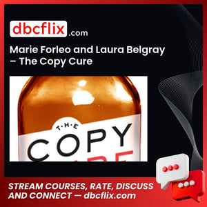 Marie Forleo and Laura Belgray – The Copy Cure free downoad, dbcflix, dbcflix.com, storedbc.com, downloadbusinesscourse, mega, google drive