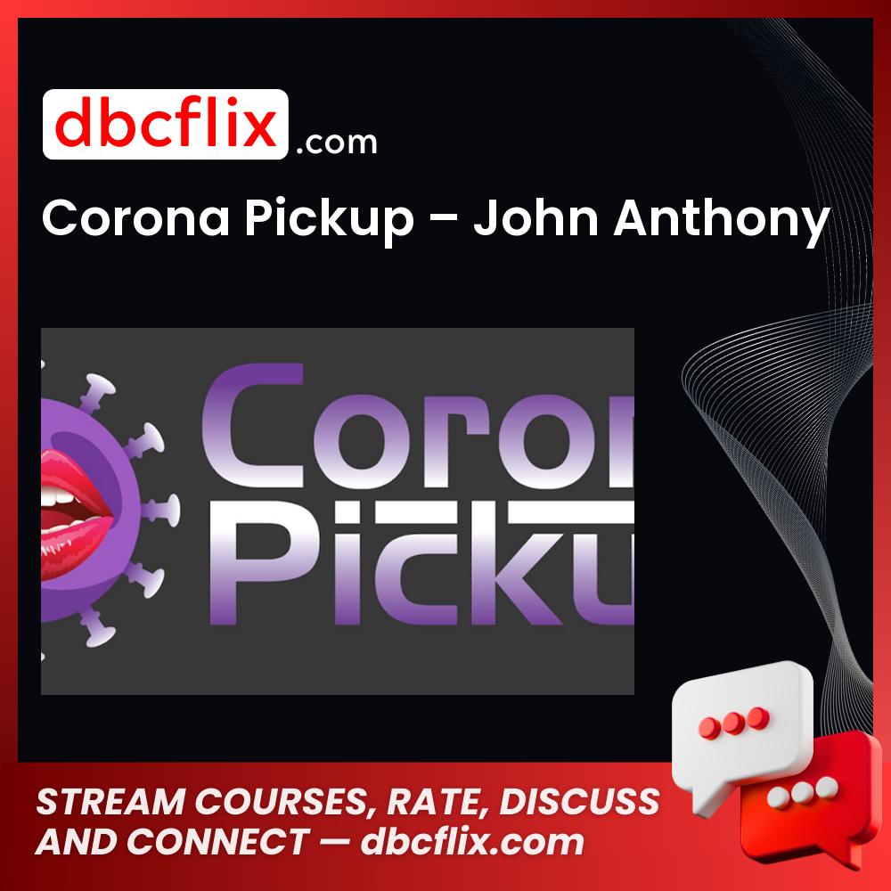 Corona Pickup – John Anthony, download, downloadbusinesscourse, drive, fast, free, google, mega, rapidgator, torrent
