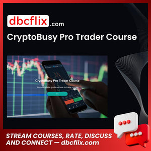 CryptoBusy Pro Trader Course free downoad, dbcflix, dbcflix.com, storedbc.com, downloadbusinesscourse, mega, google drive